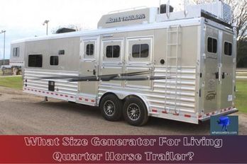 What Size Generator for Living Quarter Horse Trailer