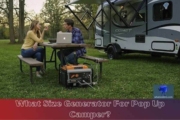 What Size Generator for Pop Up Camper