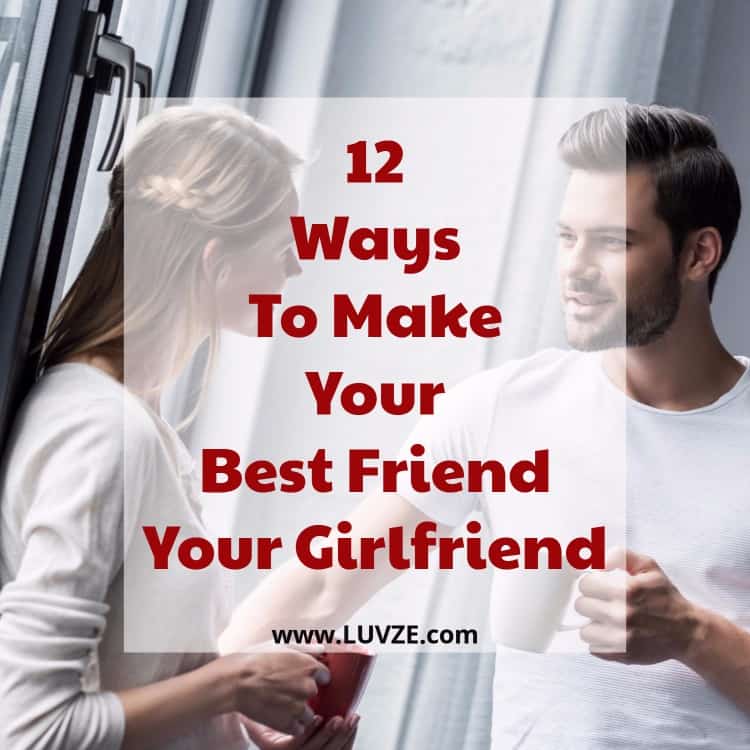 How to Turn a Best Friend into a Girlfriend